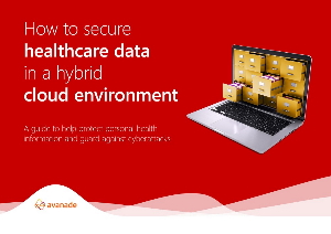 Avanade’s Rethink Healthcare Data Security Guide